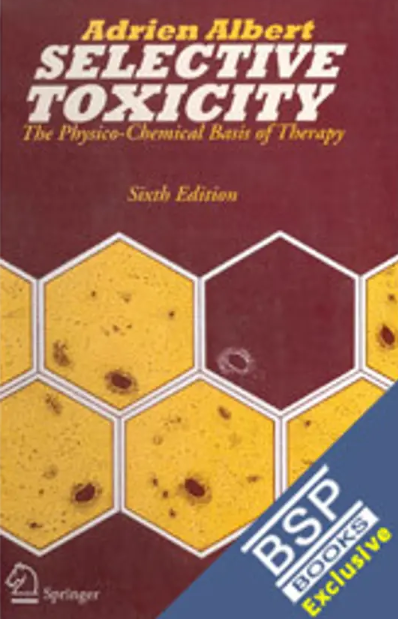 Selective Toxicity: The Physico-Chemical Basis of Therapy, 6th Ed. 